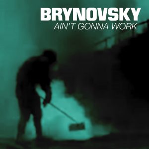 Brynovsky - Aint Gonna Work